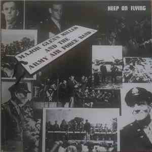 Major Glenn Miller And The Army Air Force Band - Keep On Flying album