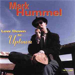 Mark Hummel - Low Down To Uptown album