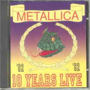 Metallica - 10 Years Live - '82 To '92 album