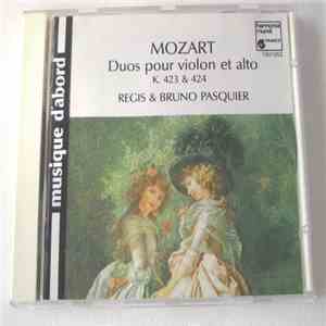Mozart - Régis Pasquier, Bruno Pasquier - Mozart: Duos Pour Violon Et Alto K. 423 & 424 album