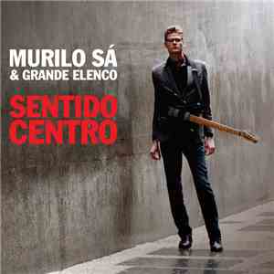 Murilo Sá & Grande Elenco - Sentido Centro album