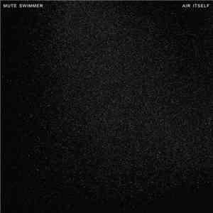 Mute Swimmer - Air Itself album