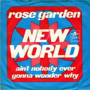 New World  - Rose Garden / Ain't Nobody Ever Gonna Wonder Why album