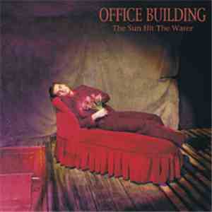 Office Building - The Sun Hit The Water album
