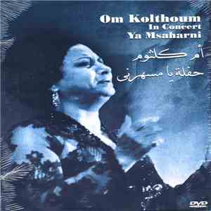 أم كلثوم = Om Kolthoum - حفلة يا مسهرني = Ya Msaharni (Concert) album