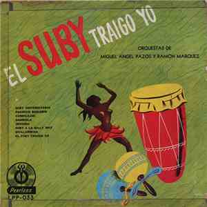 Orquesta De Miguel Angel Pazos, Orquesta De Ramon Marquez - El Suby Traigo Yo album