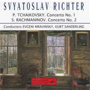 P. Tchaikovsky = П. Чайкoвский / S. Rachmaninov = С. Рахманинов, Svyatoslav Richter = Святослав Рихтер, Evgeni Mravinsky = Евгений Мравинский, Kurt Sanderling = Курт Зандерлинг - Concerto No. 1 = Концерт Nº 1 / Concerto No. 2 = Концерт Nº 2 album