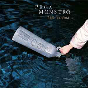 Pega Monstro - Casa de Cima album