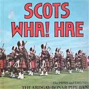 Pipes And Drums Of The Ardgay Bonar Pipe Band, The - Scots Wha! Hae album