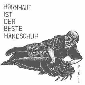 Pisse - Hornhaut Ist Der Beste Handschuh album