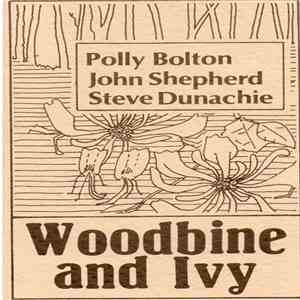 Polly Bolton, John Shepherd, Steve Dunachie - Woodbine And Ivy album