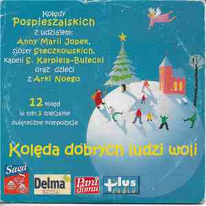 Pospieszalscy, Anna Maria Jopek, Siostry Steczkowskie, Kapela S. Karpiela-Bułecki, Arka Noego - Kolęda Dobrych Ludzi Woli album