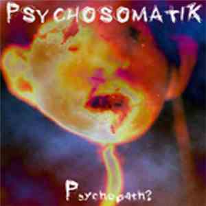 Psychosomatik - Psychopath? album