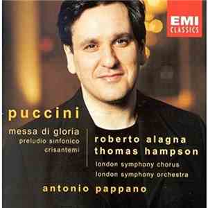 Puccini, Roberto Alagna, Thomas Hampson, London Symphony Chorus, The London Symphony Orchestra, Antonio Pappano - Messa Di Gloria, Preludio Sinfonico, Crisantemi album
