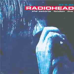 Radiohead - 27 5 94 The Astoria London Live album