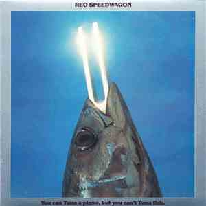 REO Speedwagon - You Can Tune A Piano, But You Can't Tuna Fish album