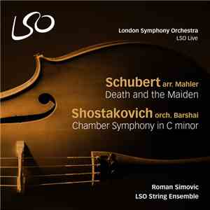 Schubert, Shostakovich, London Symphony Orchestra Strings, Roman Simovic - Schubert Arr. Mahler: Death And The Maiden; Shostakovich Orch. Barshai: Chamber Symphony In C Minor album