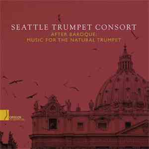 Seattle Trumpet Consort - After Baroque: Music For The Natural Trumpet album