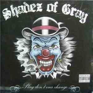 Shadez Of Gray - Play Don't Ever Change album