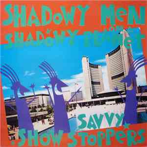 Shadowy Men On A Shadowy Planet - Savvy Show Stoppers album