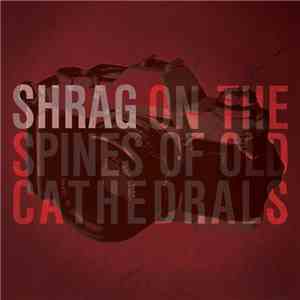 Shrag - On The Spines Of Old Cathedrals album