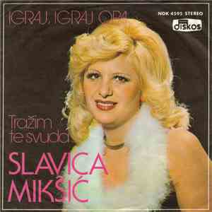 Slavica Mikšić - Igraj, Igraj Opa / Tražim Te Svuda album