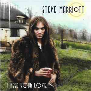 Steve Marriott - I Need Your Love ... (Like A Fish Needs A Raincoat) album