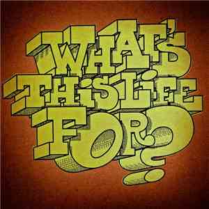 Stunt Rock - What's This Life For? album