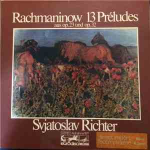 Svjatoslav Richter, Sergej Rachmaninow - 13 Préludes Aus Op. 23 Und Op. 32 album