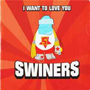 Swiners - I Want To Love You album