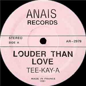 Tee-Kay-A - Louder Than Love / Is It Love album