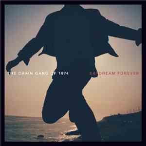 The Chain Gang Of 1974 - Daydream Forever album