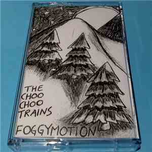 The Choo Choo Trains - Foggymotion album