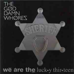 The God Damn Whores - We Are The Lucky Thirteen album