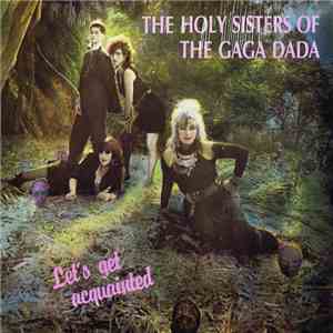 The Holy Sisters Of The Gaga Dada - Let's Get Acquainted album