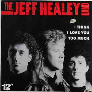 The Jeff Healey Band - I Think I Love You Too Much album