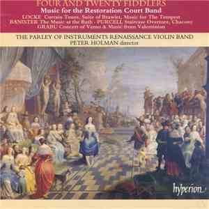 The Parley Of Instruments Renaissance Violin Band, Peter Holman - Four And Twenty Fiddlers (Music For The Restoration Court Band) album