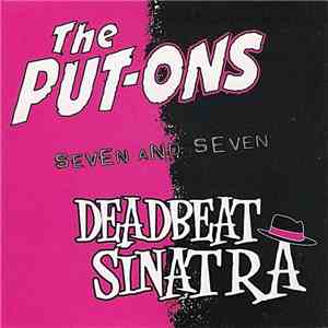 The Put-Ons / Deadbeat Sinatra - Seven And Seven album