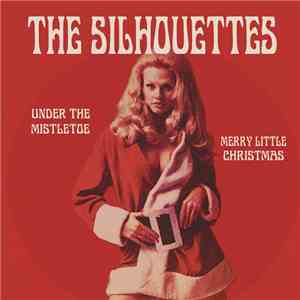 The Silhouettes  - Under The Mistletoe / Merry Little Christmas album