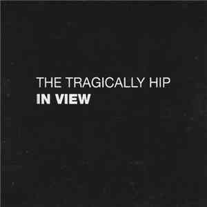 The Tragically Hip - In View album
