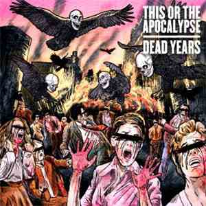 This Or The Apocalypse - Dead Years album