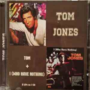 Tom Jones - Tom + I Who Have Nothing album