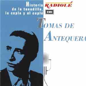 Tomás De Antequera - Historia De La Tonadilla, La Copla Y El Cuplé album