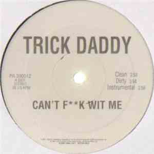 Trick Daddy - Can't Fk Wit Me album