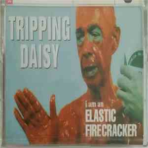 Tripping Daisy - I Am An Elastic Firecracker album