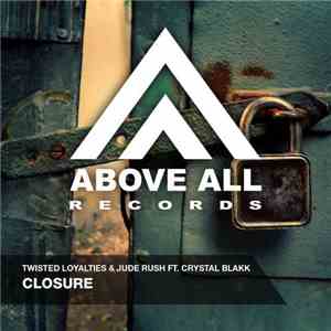 Twisted Loyalties & Jude Rush Ft. Crystal Blakk - Closure album