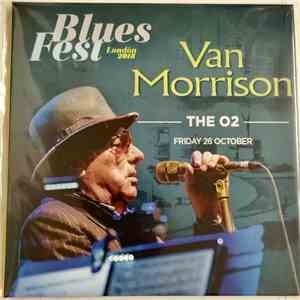 Van Morrison - BluesFest London 2018 - The O2 Friday 26 October album