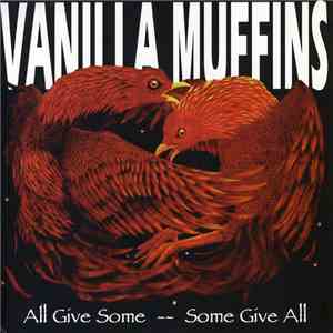 Vanilla Muffins - All Give Some -- Some Give All album