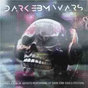 Various - Dark EBM Wars (Compilation Of Artists Performing At Dark EBM Souls Festival) album
