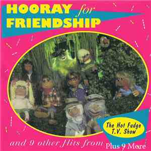 Various - Hooray For Friendship And Nine Other Hits From The Hot Fudge T.V. Show, Plus Nine More album